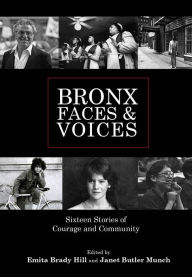 Title: Bronx Faces and Voices: Sixteen Stories of Courage and Community, Author: Emita Brady Hill