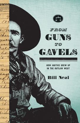 From Guns to Gavels: How Justice Grew Up the Outlaw West