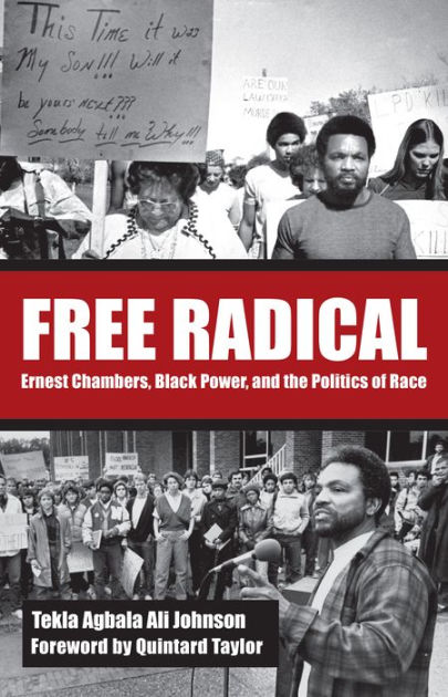 Free Radical: Ernest Chambers, Black Power, and the Politics of Race by ...