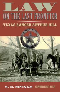 Title: Law on the Last Frontier: Texas Ranger Author Hill, Author: S. E. Spinks