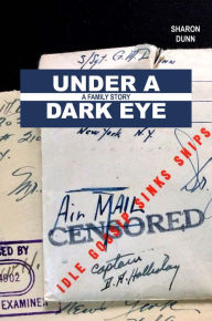 Title: Under a Dark Eye: A Family Story, Author: Sharon Dunn