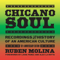 Title: Chicano Soul: Recordings and History of an American Culture, 10th Anniversary Edition, Author: Ruben Molina