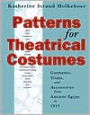 Patterns for Theatrical Costumes: Garments, Trims, and Accessories from Ancient Egypt to 1915 / Edition 2