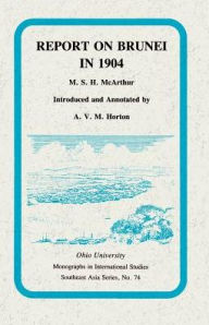 Title: Report On Brunei In 1904: Mis Sea#74, Author: M.S.H. Mcarthur
