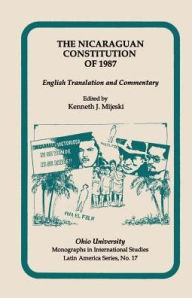 Title: The Nicaraguan Constitution of 1987: English Translation and Commentary, Author: Kenneth J. Mijeski