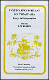 Title: Text/Politics in Island Southeast Asia: Essays in Interpretation, Author: D.M. Roskies