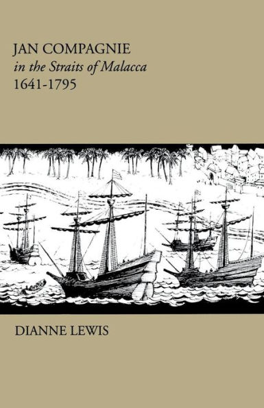 Jan Compagnie in the Straits of Malacca, 1641-1795: Mis Sea#96