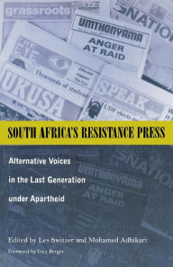 Title: South Africa's Resistance Press: Alternative Voices in the Last Generation under Apartheid, Author: Les Switzer