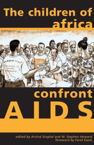 Title: The Children Of Africa Confront AIDS: From Vulnerability To Possibility / Edition 1, Author: Arvind Singhal
