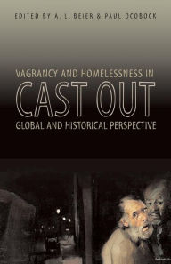 Title: Cast Out: Vagrancy and Homelessness in Global and Historical Perspective, Author: Paul Ocobock