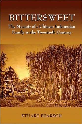 BitterSweet: The Memoir of a Chinese-Indonesian Family in the Twentieth Century