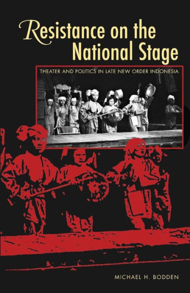 Resistance on the National Stage: Theater and Politics Late New Order Indonesia