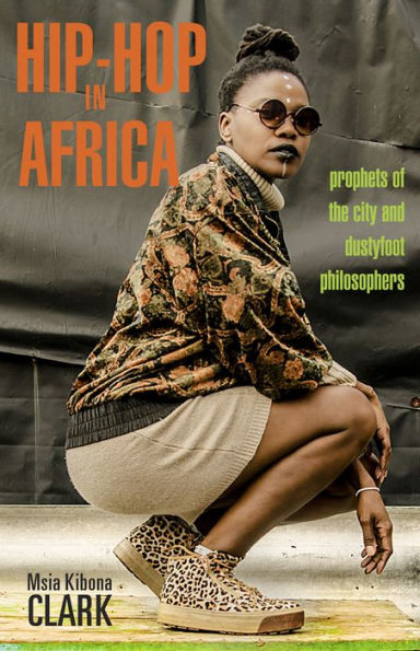 Hip-Hop Africa: Prophets of the City and Dustyfoot Philosophers