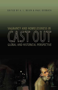 Title: Cast Out: Vagrancy and Homelessness in Global and Historical Perspective, Author: Paul Ocobock