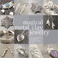 Title: Magical Metal Clay Jewelry, Author: Sue Heaser