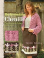 Re-Inventing Chenille: Fresh Sewing Techniques and Projects