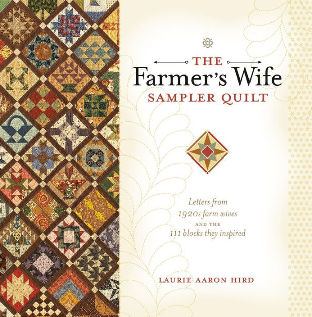 The Farmer's Wife Sampler Quilt: Letters from 1920s Farm Wives and the ...