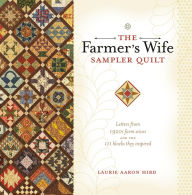 Title: The Farmer's Wife Sampler Quilt: Letters from 1920s Farm Wives and the 111 Blocks They Inspired, Author: Laurie Aaron Hird