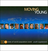 Title: State of the World Population 2006: Moving Young - Youth Supplement, Author: United Nations