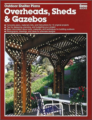 Outdoor Shelter Plans Overheads Sheds And Gazebos By Ortho Books