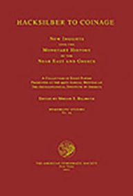 Title: Hacksilber to Coinage: New Insights into the Monetary History of the Near East and Greece, Author: Miriam S. Balmuth