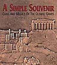 Title: A Simple Souvenir: Coins and Medals of the Olympic Games, Author: Peter Van Alfen