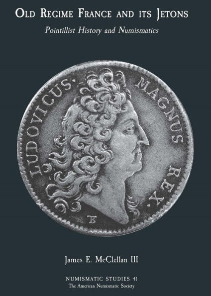Old Regime France and its Jetons: Pointillist History and Numismatics