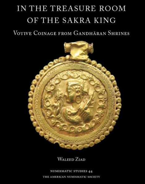 In the Treasure Room of the Sakra King: Votive Coinage from Gandharan Shrines