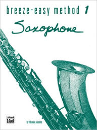 Title: Breeze-Easy Method for Saxophone, Bk 1, Author: Valentine Anzalone