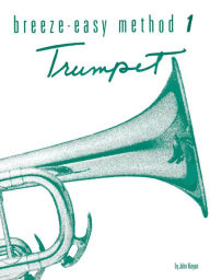 Title: Breeze-Easy Method for Trumpet (Cornet), Bk 1, Author: John Kinyon