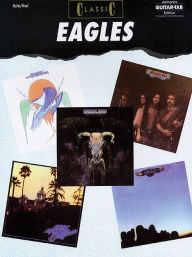 Title: Classic Eagles: Authentic Guitar TAB, Author: Eagles