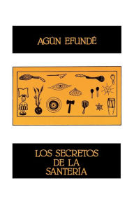 Title: Los Secretos De La Santeria, Author: Agun Efunde