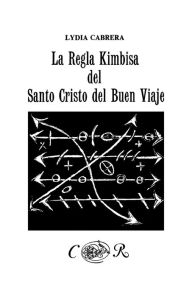 Title: La Regla Kimbisa Del Santo Cristo Del Buen Viaje / Edition 2, Author: Lydia Cabrera