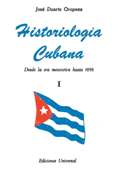 HISTORIOLOGÃ¯Â¿Â½A CUBANA I (Desde la era mesozoica hasta 1898)