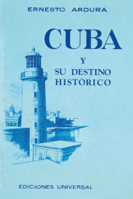 Title: Cuba Y Su Destino Historico, Author: Ernesto Ardura
