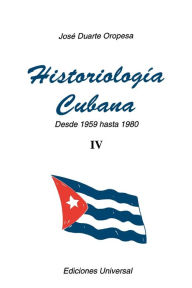 Title: HistoriologÃ¯Â¿Â½a Cubana IV (1959-1980), Author: Josï Duarte Oropesa