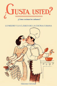 Title: GUSTA USTED ï¿½Cï¿½mo cocinan los cubanos?, Author: Madrianas del Hospital Calixto Garcia