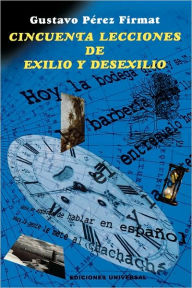 Title: Cincuenta Lecciones de Exilio y Desexilio, Author: Gustavo Perez Firmat