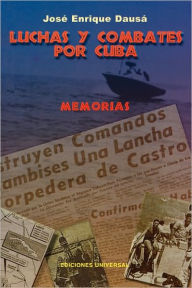Title: Luchas y Combates Por Cuba, Author: Enrique Jose Dausa