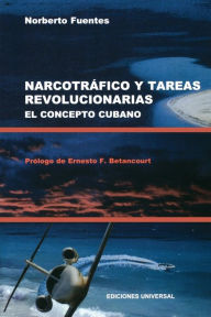 Title: Narcotrafico Y Tareas Revolucionarias: El Concepto Cubano, Author: Norberto Fuentes