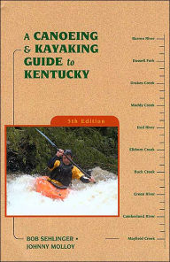 Title: Canoeing & Kayaking Guide to Kentucky, Author: Bob Sehlinger