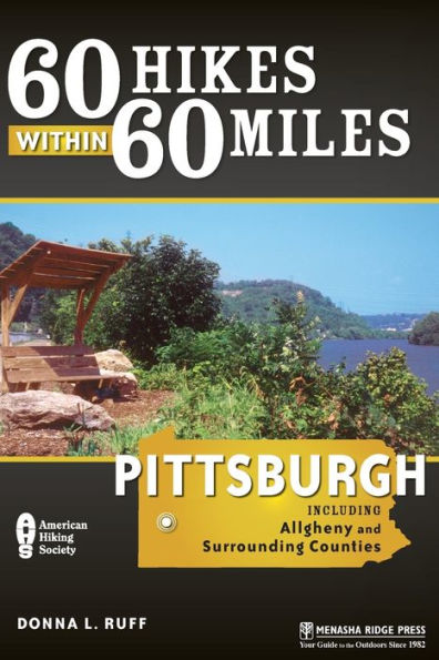 60 Hikes Within 60 Miles: Pittsburgh: Including Allegheny and Surrounding Counties