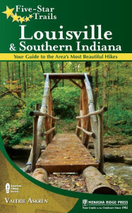 Title: Five-Star Trails: Louisville and Southern Indiana: Your Guide to the Area's Most Beautiful Hikes, Author: Valerie Askren