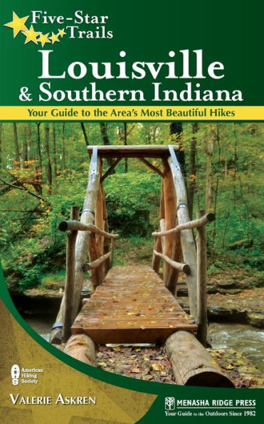 Five-Star Trails: Louisville and Southern Indiana: Your Guide to the Area's Most Beautiful Hikes