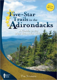 Title: Five-Star Trails in the Adirondacks: A Guide to the Most Beautiful Hikes, Author: Tim Starmer