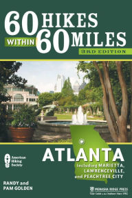 Title: 60 Hikes Within 60 Miles: Atlanta: Including Marietta, Lawrenceville, and Peachtree City, Author: Pam Golden