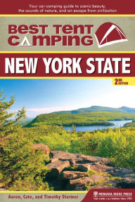 Title: Best Tent Camping: New York State: Your Car-Camping Guide to Scenic Beauty, the Sounds of Nature, and an Escape from Civilization, Author: Catharine Starmer