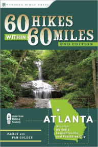 Title: 60 Hikes Within 60 Miles: Atlanta: Including Marietta, Lawrenceville, and Peachtree City, Author: Randy Golden