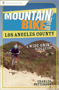 Title: Mountain Bike! Los Angeles County: A Wide-Grin Ride Guide, Author: Charles Patterson