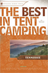 Title: The Best in Tent Camping: Tennessee: A Guide for Car Campers Who Hate RVs, Concrete Slabs, and Loud Portable Stereos, Author: Johnny Molloy